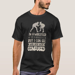 I´m A Wrestler Not A Goddess I Can See Why You Wer T-Shirt