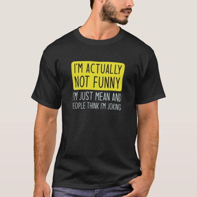 I’m Actually Not Funny T-Shirt (Front)