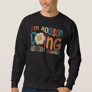 I m Addison Doing Addison Things Groovy Retro Addi Sweatshirt