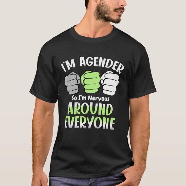 I m Agender So I m Nervous Around Everyone Agender T-Shirt (Front)