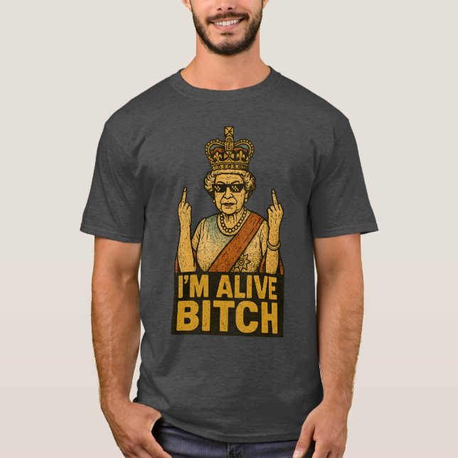 I’M ALIVE BTCH T-Shirt (Front)