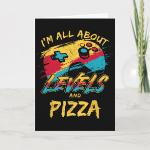 I’m All About Levels And Pizza Funny Gamer Food Hu Card