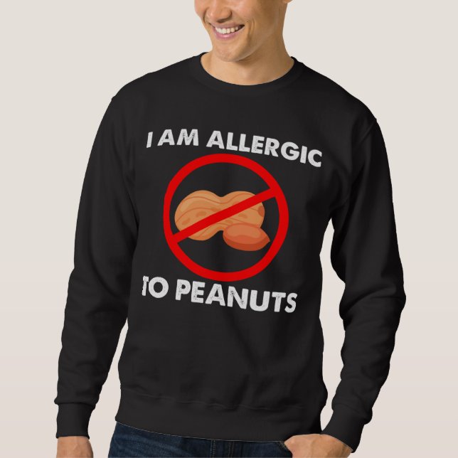 I m Allergic To Peanuts Peanuts Allergy Costumes Sweatshirt (Front)