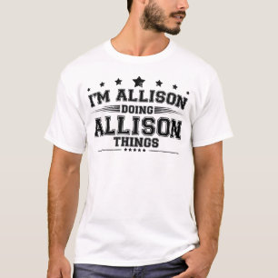 i’m Allison doing Allison things T-Shirt