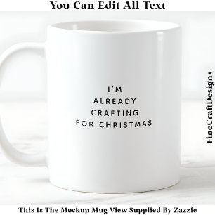 I’m Already Crafting For Christmas 043 Novelty  Coffee Mug