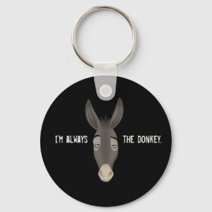 “I’m Always the Donkey” Key Ring