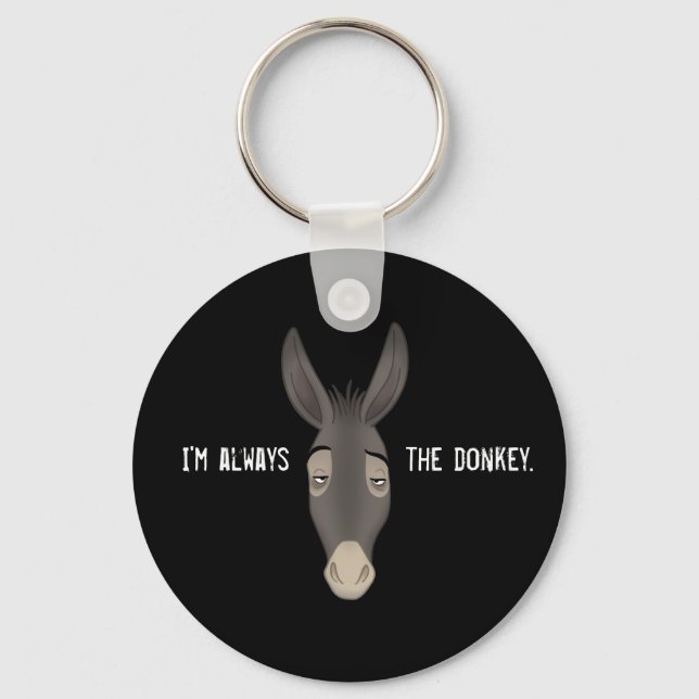 “I’m Always the Donkey” Key Ring (Front)