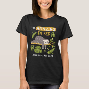 I M Amazing In Bed Sloth T-Shirt