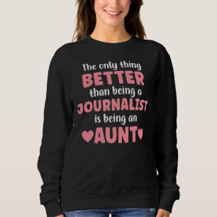 I M An Aunt And Journalist Funny Aunt  For Women Sweatshirt