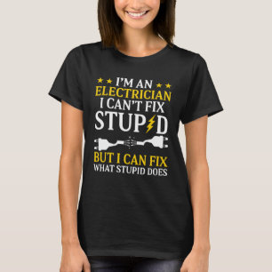 I m An Electrician I Can Fix Stupid Electricial En T-Shirt