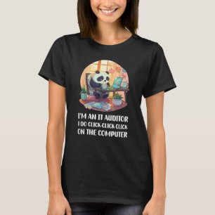 I m an IT Auditor I Do Click Click Click On The Co T-Shirt