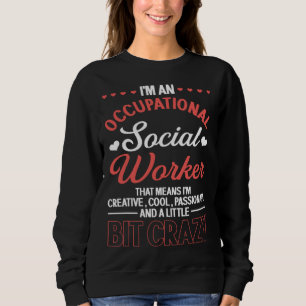 I m An Occupational Social Worker Creative Cool Pa Sweatshirt