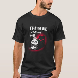 I m Angel Dog But Devil panda Made Me Do it T Shir T-Shirt