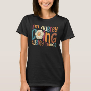 I m Aubrey Doing Aubrey Things Groovy Retro Aubre T-Shirt