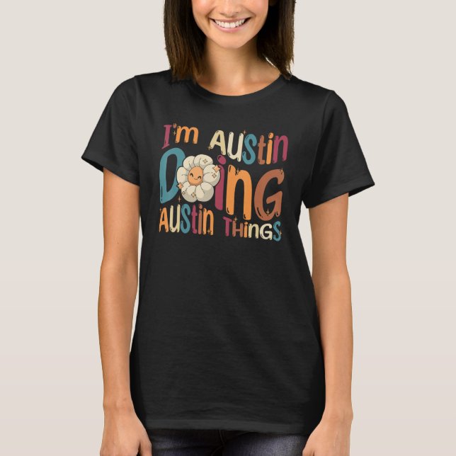 I m Austin Doing Austin Things Groovy Retro Austin T-Shirt (Front)