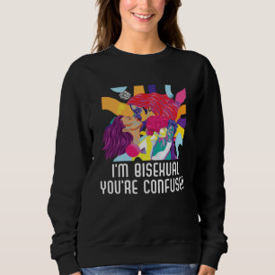 I m Bisexual You re Confused Bisexual Bisexuality Sweatshirt