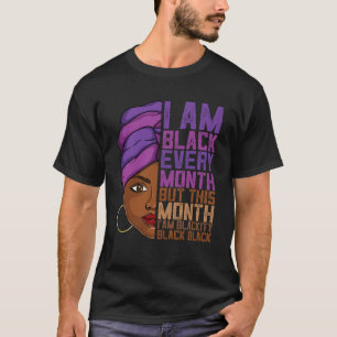I m Black Every Month Apparel Afro Melanin Proud W T-Shirt