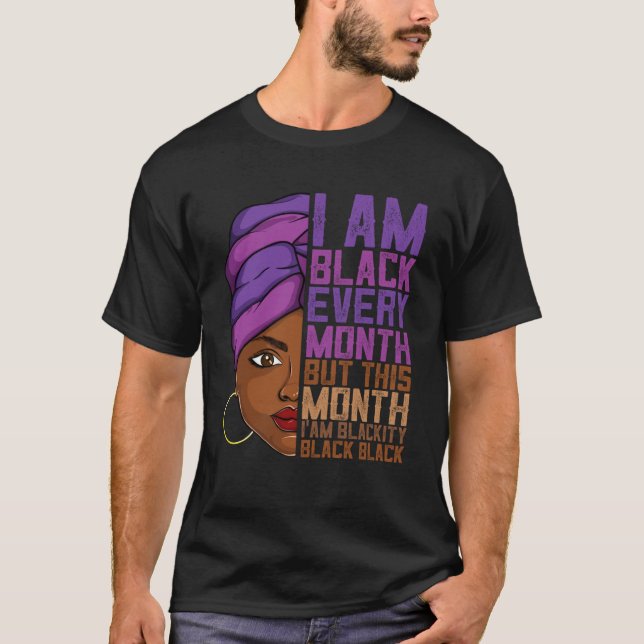 I m Black Every Month Apparel Afro Melanin Proud W T-Shirt (Front)