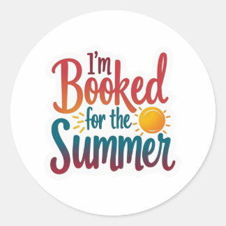 I’m Booked for the Summer – Funny Reading Quote Classic Round Sticker