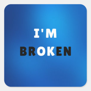 I’M BROKEN – Bold Emotional Quote Design for Stick Square Sticker