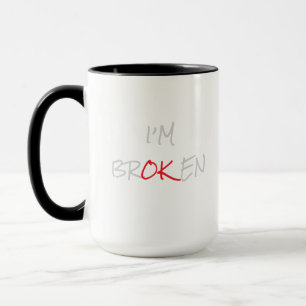 I’M BROKEN Coffee Mug Cup Sad