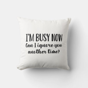 I’m Busy Now Cushion