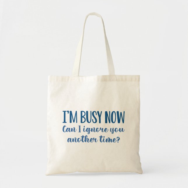 I’m Busy Now Tote Bag (Front)