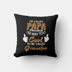 I’m Called Papa because I´m way too Cool Cushion