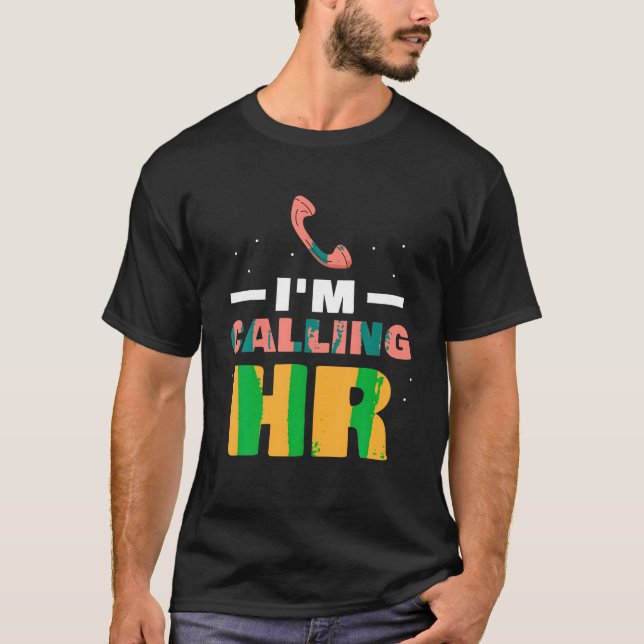 I m Calling Hr Profession Job Human Resources Payr T-Shirt (Front)