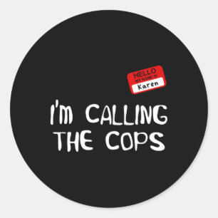 I’m Calling The Cops Funny Karen Halloween Costume Classic Round Sticker