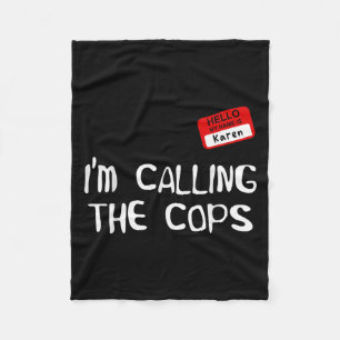 I’m Calling The Cops Funny Karen Halloween Costume Fleece Blanket