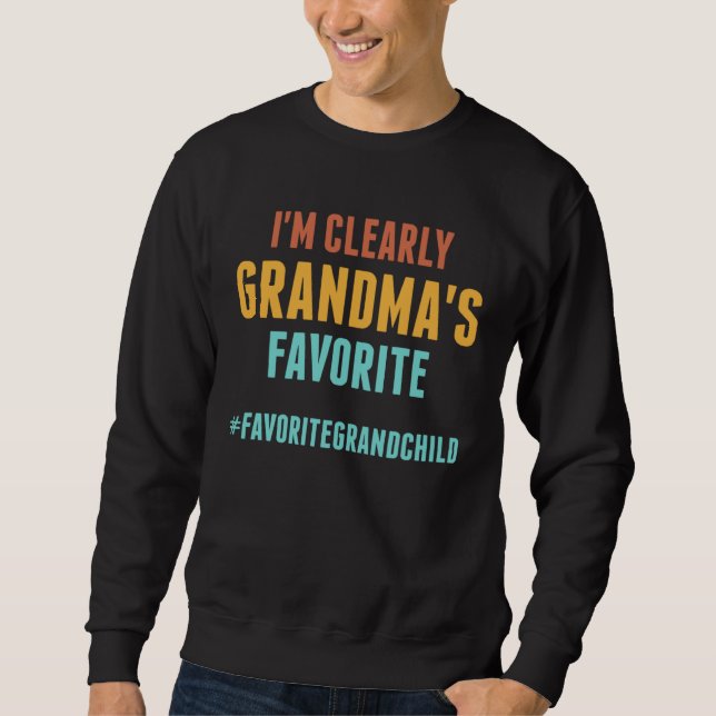 I m Clearly Grandma s Favorite Sweatshirt (Front)