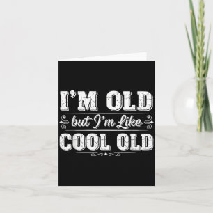 I’m Cool Old Funny Aging Humor Grandpa Jokes Fathe Card