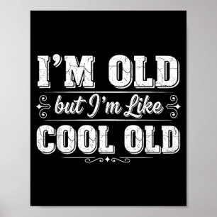 I’m Cool Old Funny Aging Humor Grandpa Jokes Fathe Poster