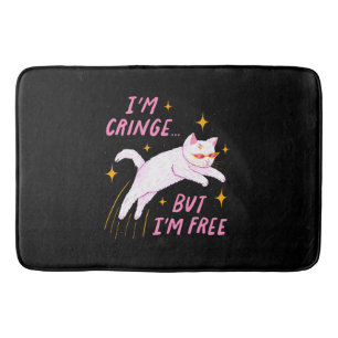 I m Cringe, But I m Free Bath Mat