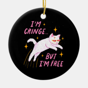 I m Cringe, But I m Free Ceramic Ornament