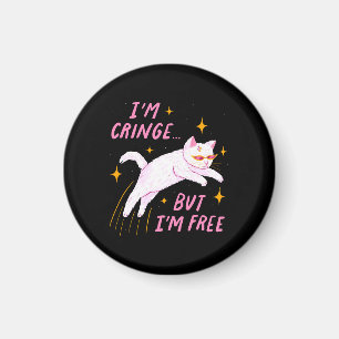 I m Cringe, But I m Free Magnet