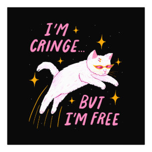 I m Cringe, But I m Free Photo Print