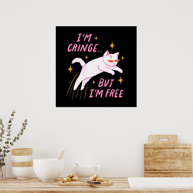 I m Cringe, But I m Free Poster (Kitchen)
