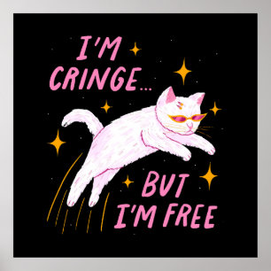 I m Cringe, But I m Free Poster