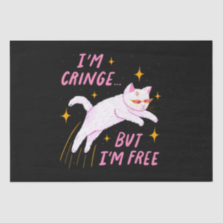 I m Cringe, But I m Free Tissue Paper