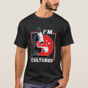 I m Cultured Microscope Science Lab Microbiologis T-Shirt