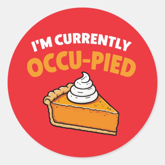 I’m Currently Occu-pied Classic Round Sticker (Front)