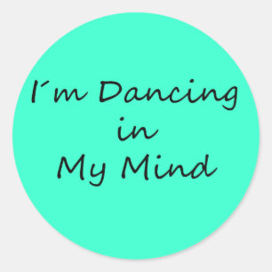 I´m Dancing in My Mind Classic Round Sticker
