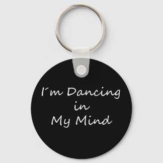 I´m Dancing in My Mind Key Ring