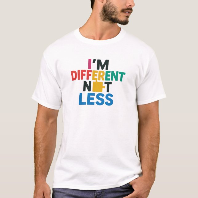 I’m Different Not Less Autism Typography T-Shirt (Front)