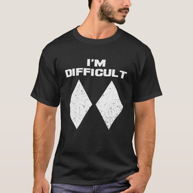 I m Difficult Funny Double Black Diamonds Ski Snow T-Shirt (Front)