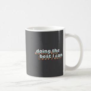 I’m Doing The I Can Shirt - Motivational Shirt  Coffee Mug