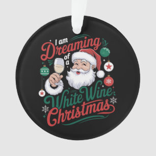 I’m Dreaming of a White Wine Christmas Ornament