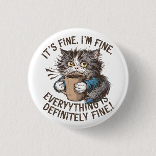 "I’m Fine. Everything is Just Fine." Frantic Cat 3 Cm Round Badge